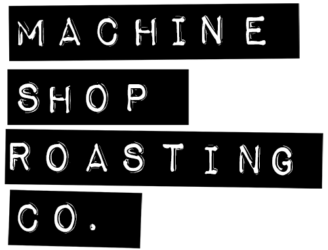 Machine Shop Roasting Co.